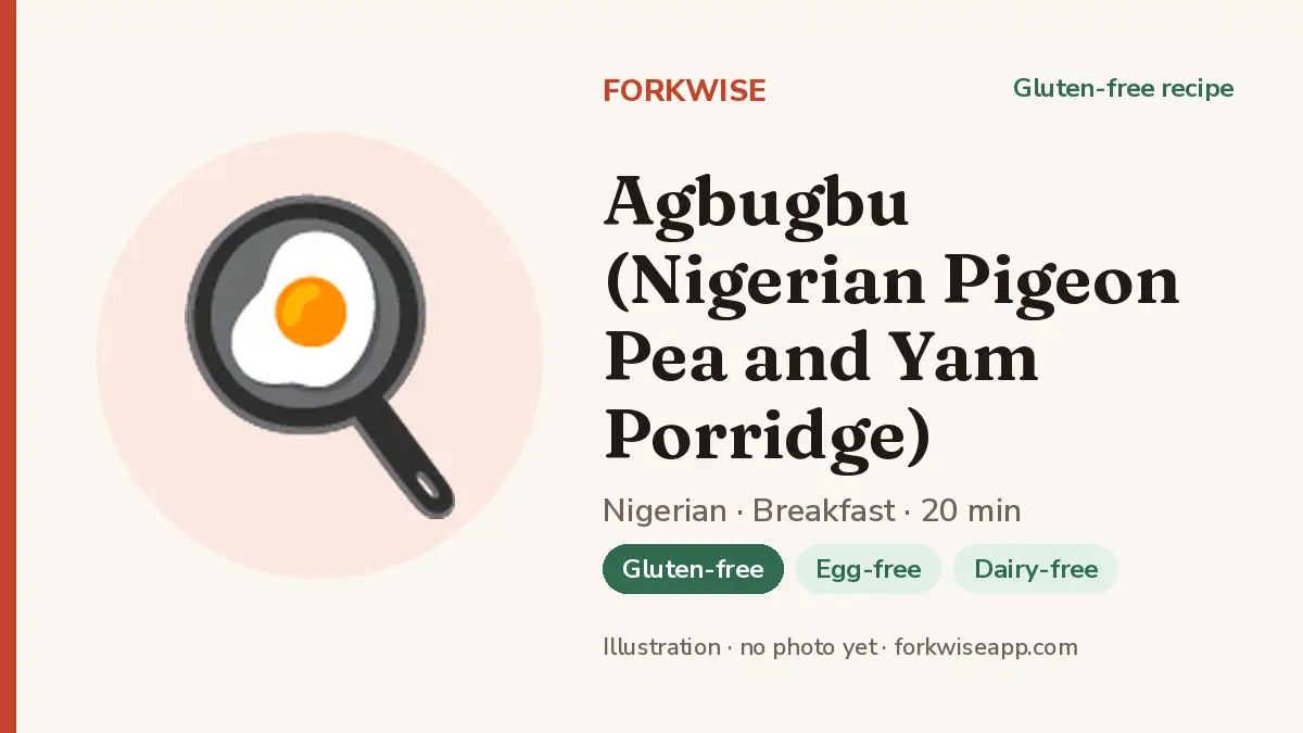 Agbugbu (Nigerian Pigeon Pea and Yam Porridge) – Forkwise recipe card (illustration, no photo yet)