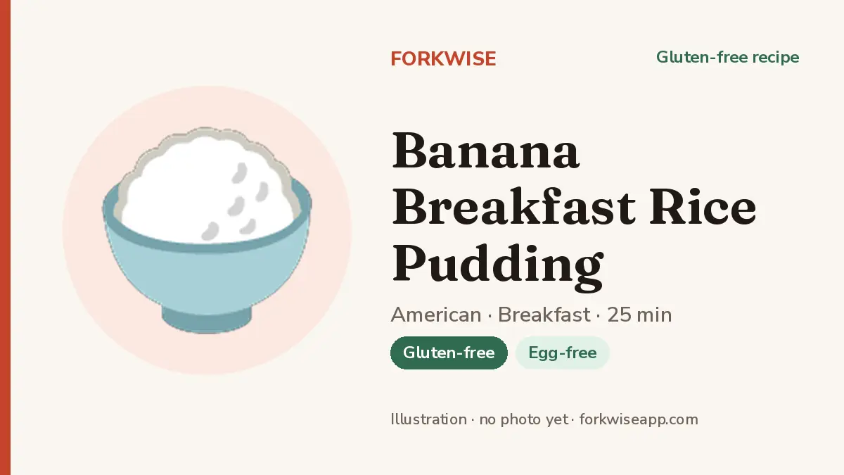 Banana Breakfast Rice Pudding – Forkwise recipe card (illustration, no photo yet)