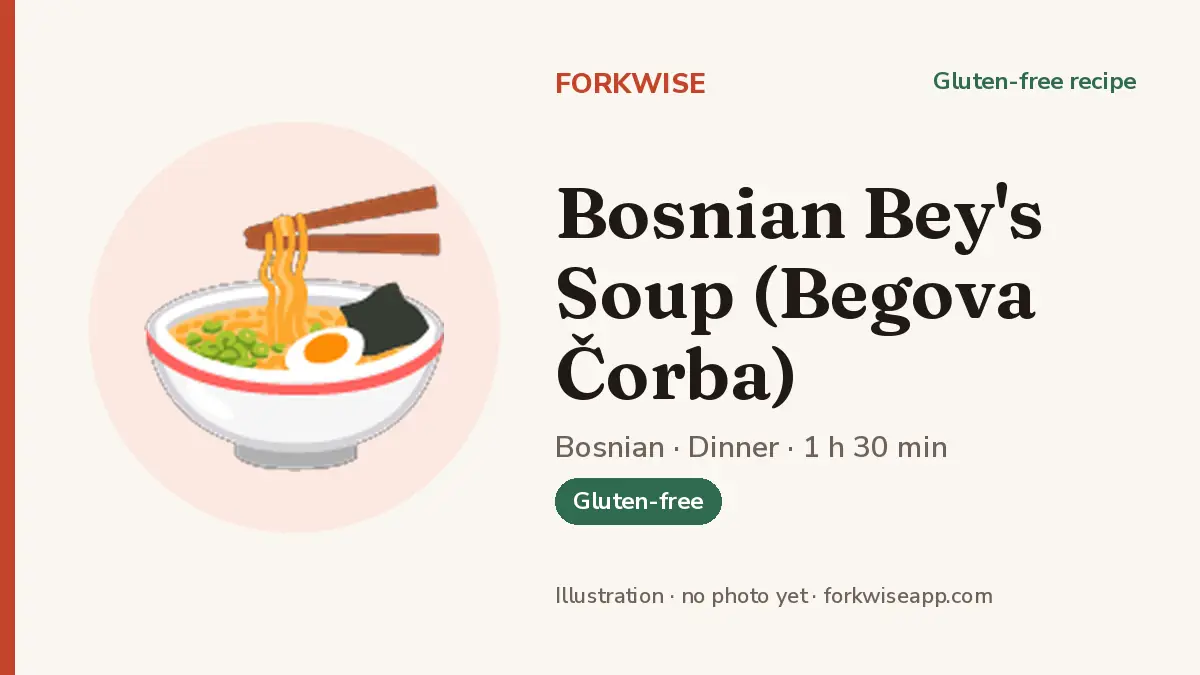 Bosnian Bey's Soup (Begova Čorba) – Forkwise recipe card (illustration, no photo yet)