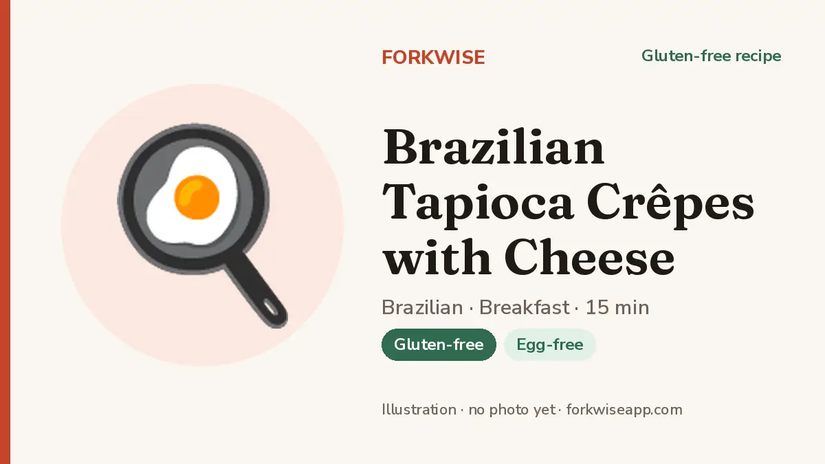Brazilian Tapioca Crêpes with Cheese – Forkwise recipe card (illustration, no photo yet)