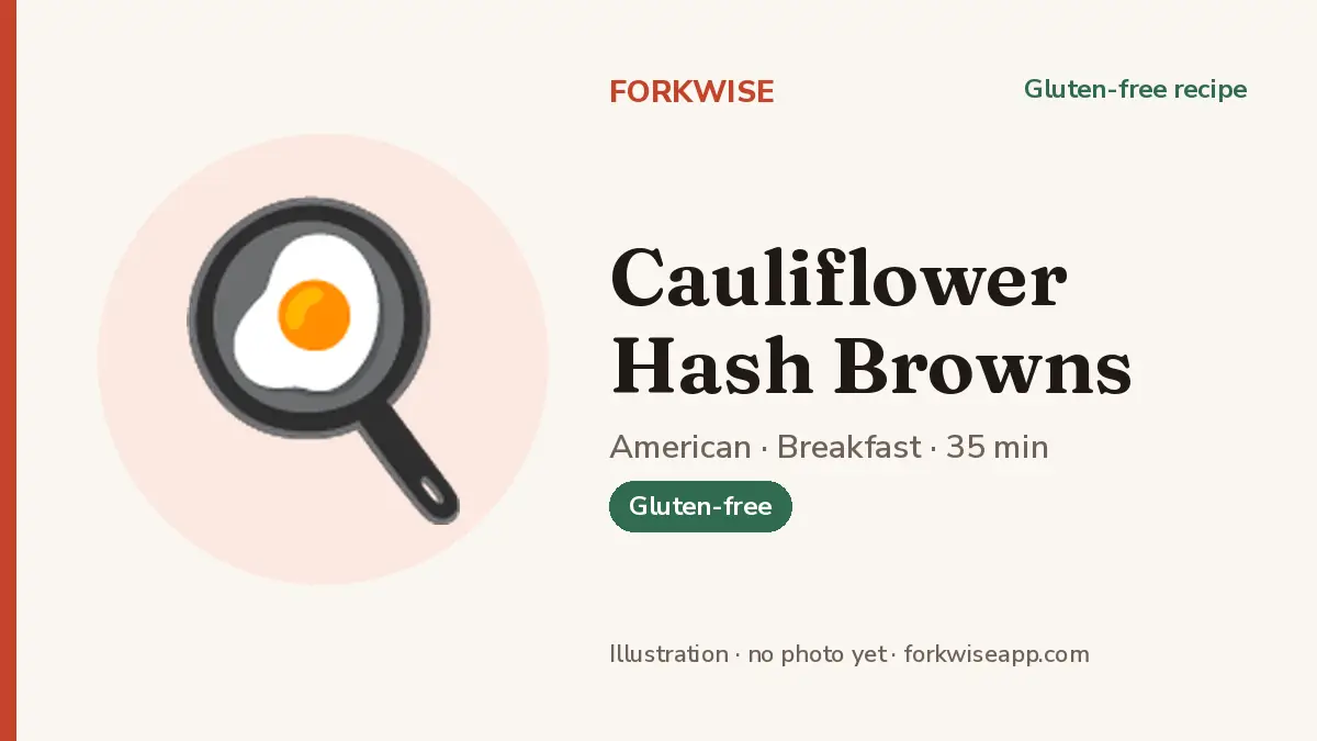 Cauliflower Hash Browns – Forkwise recipe card (illustration, no photo yet)