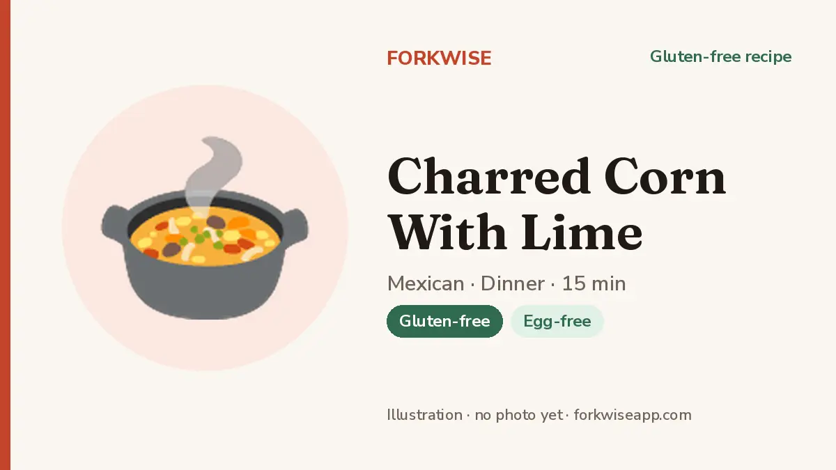 Charred Corn With Lime – Forkwise recipe card (illustration, no photo yet)