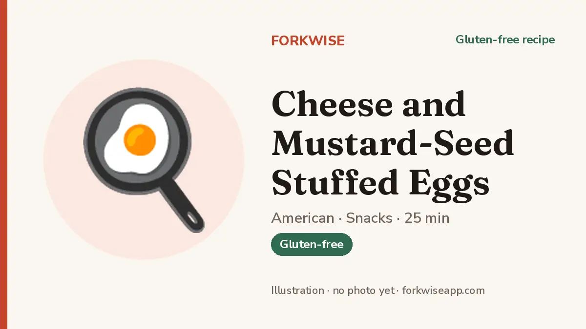 Cheese and Mustard-Seed Stuffed Eggs – Forkwise recipe card (illustration, no photo yet)