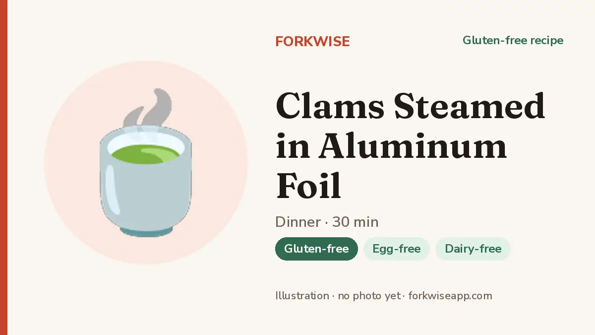 Clams Steamed in Aluminum Foil – Forkwise recipe card (illustration, no photo yet)
