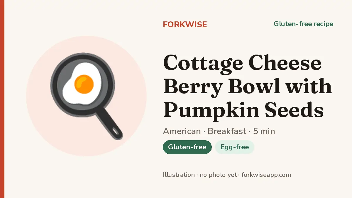 Cottage Cheese Berry Bowl with Pumpkin Seeds – Forkwise recipe card (illustration, no photo yet)