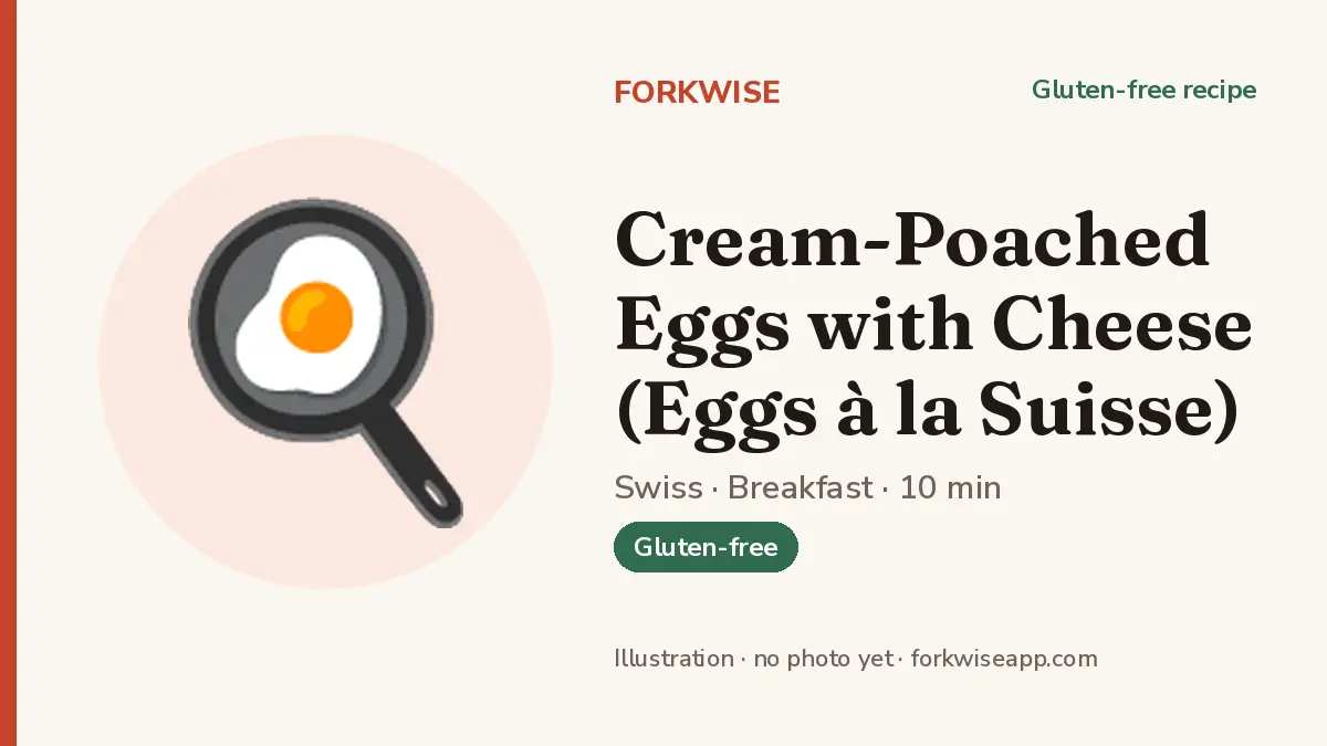 Cream-Poached Eggs with Cheese (Eggs à la Suisse) – Forkwise recipe card (illustration, no photo yet)