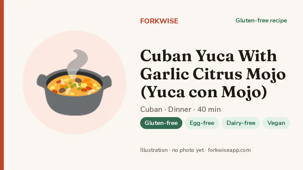 Cuban Yuca With Garlic Citrus Mojo (Yuca con Mojo) – Forkwise recipe card (illustration, no photo yet)