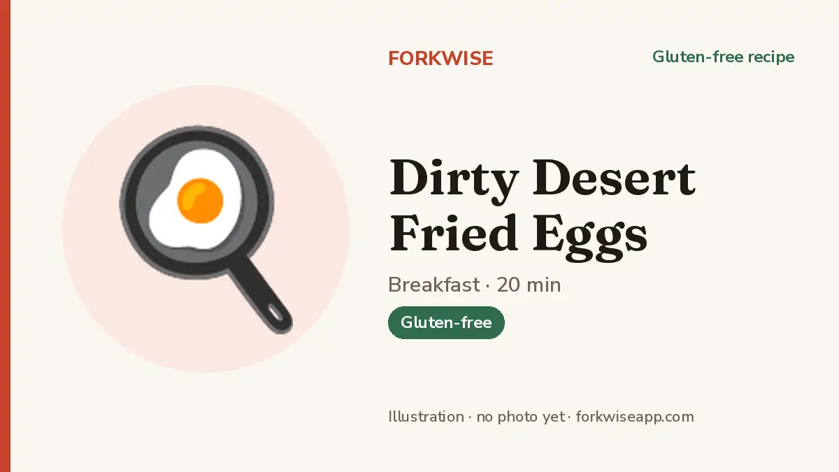Dirty Desert Fried Eggs – Forkwise recipe card (illustration, no photo yet)