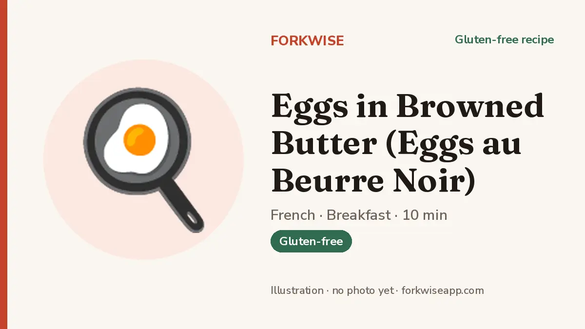 Eggs in Browned Butter (Eggs au Beurre Noir) – Forkwise recipe card (illustration, no photo yet)
