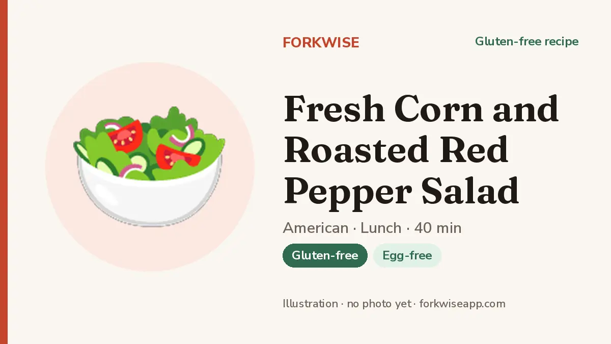 Fresh Corn and Roasted Red Pepper Salad – Forkwise recipe card (illustration, no photo yet)
