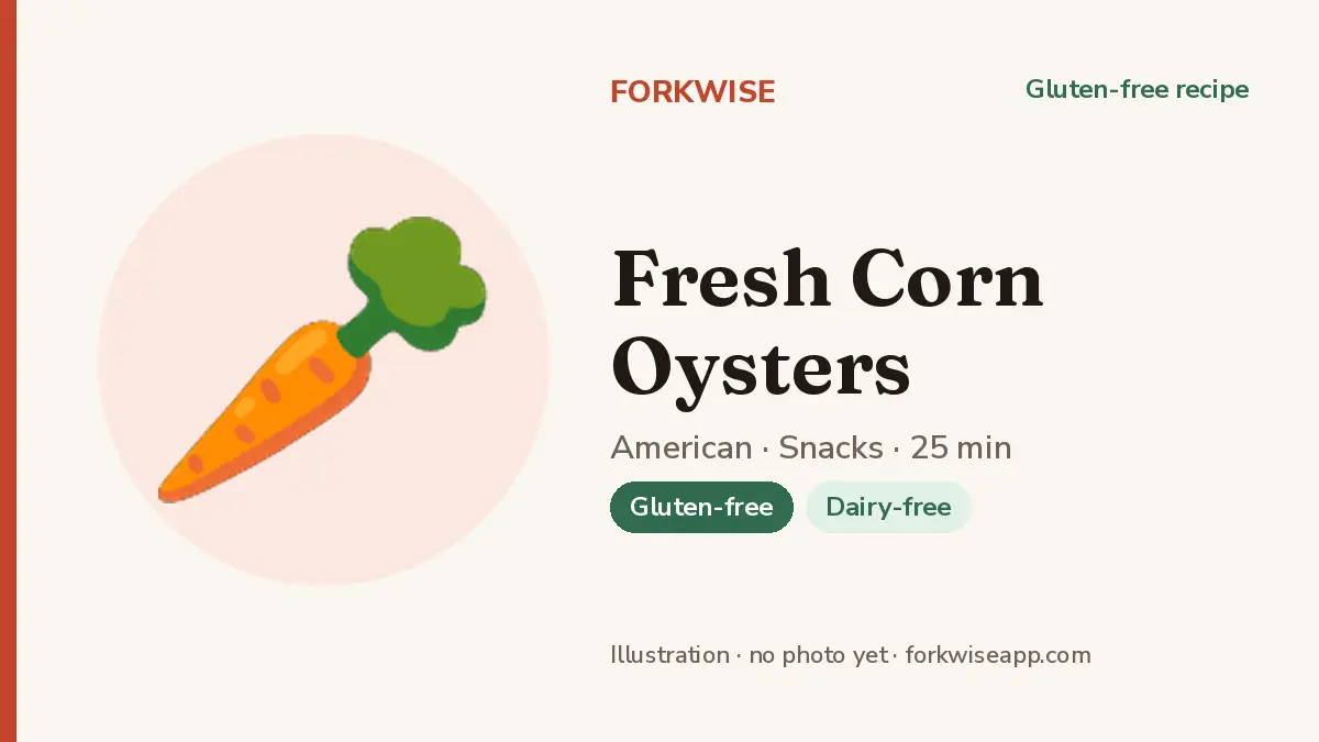 Fresh Corn Oysters – Forkwise recipe card (illustration, no photo yet)