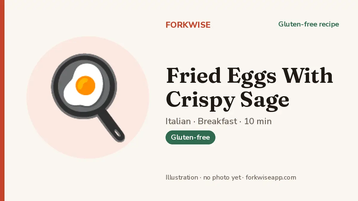 Fried Eggs With Crispy Sage – Forkwise recipe card (illustration, no photo yet)