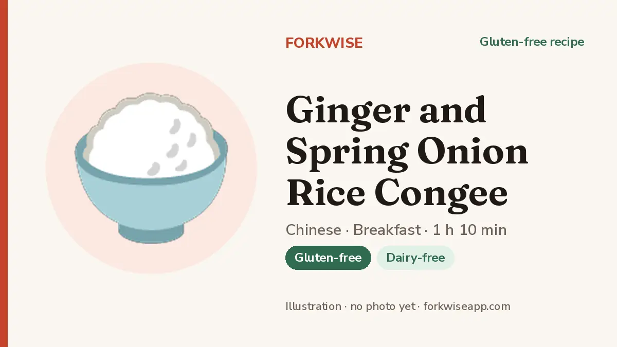 Ginger and Spring Onion Rice Congee – Forkwise recipe card (illustration, no photo yet)