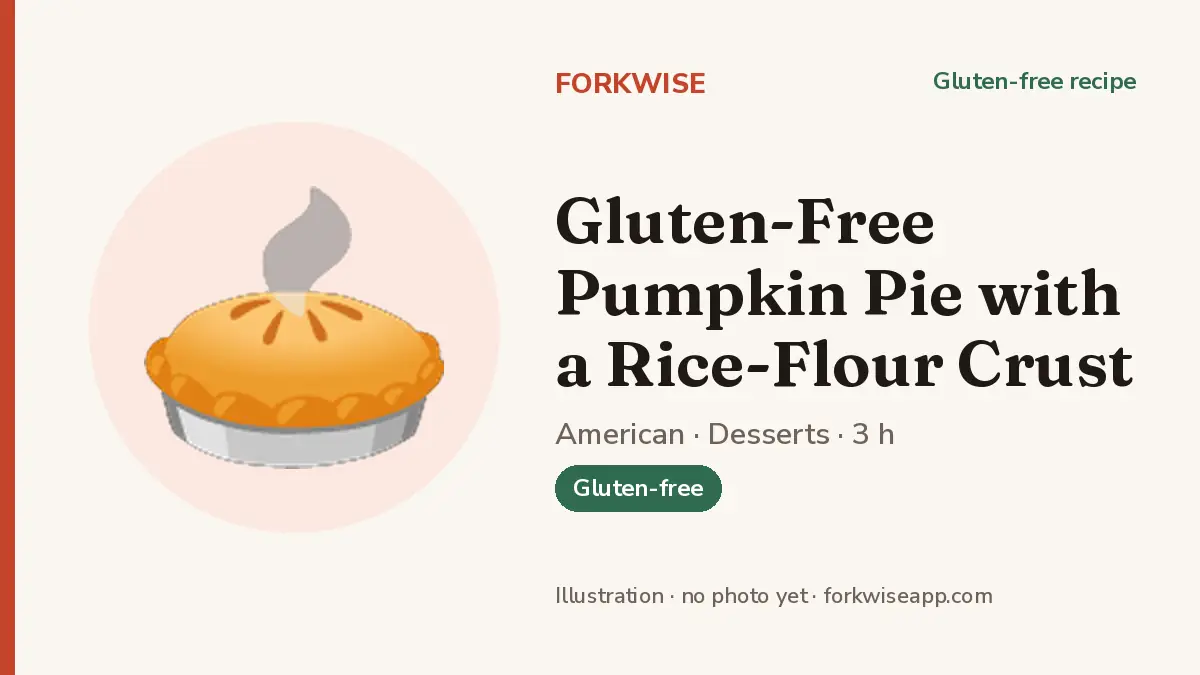 Gluten-Free Pumpkin Pie with a Rice-Flour Crust – Forkwise recipe card (illustration, no photo yet)