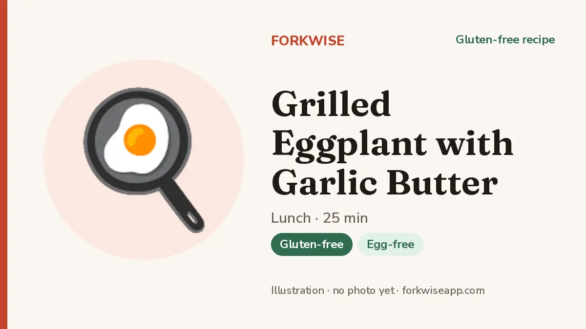 Grilled Eggplant with Garlic Butter – Forkwise recipe card (illustration, no photo yet)
