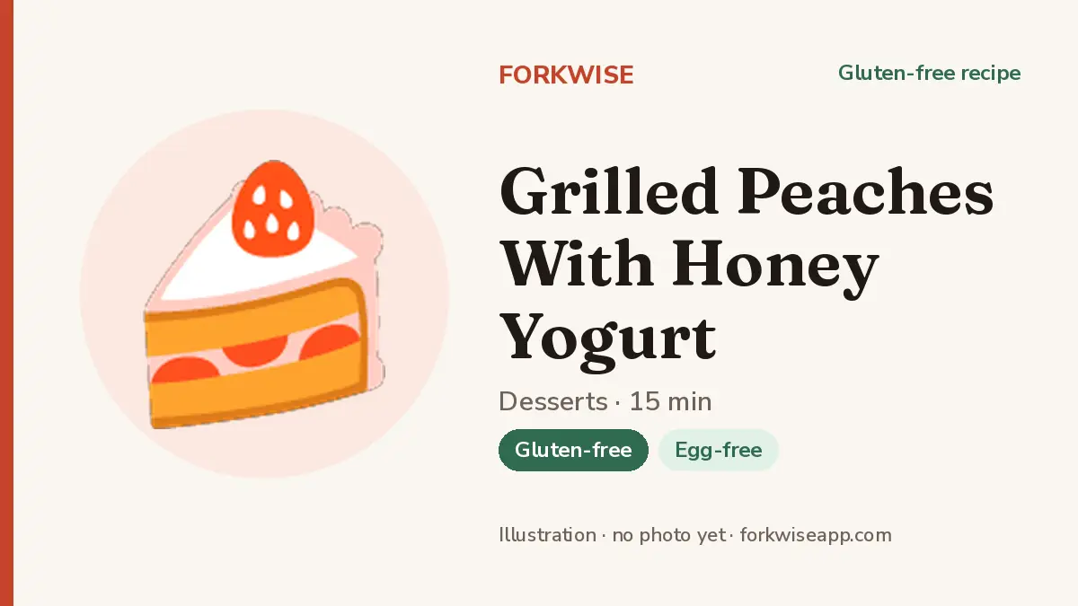 Grilled Peaches With Honey Yogurt – Forkwise recipe card (illustration, no photo yet)