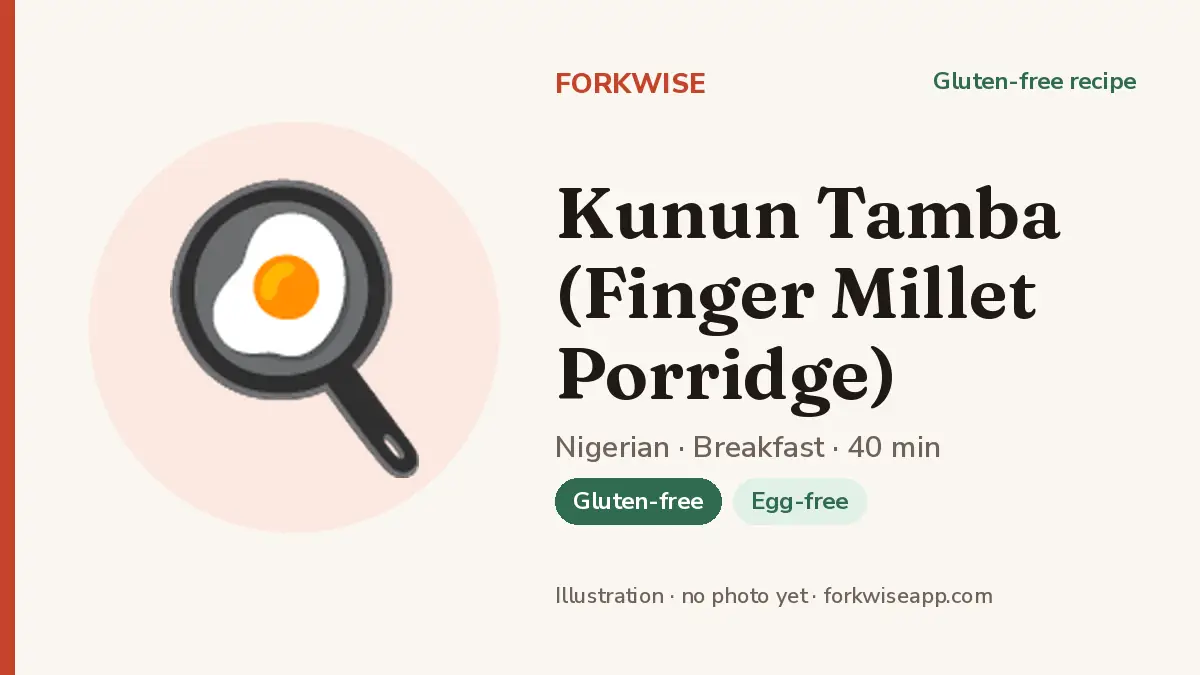 Kunun Tamba (Finger Millet Porridge) – Forkwise recipe card (illustration, no photo yet)