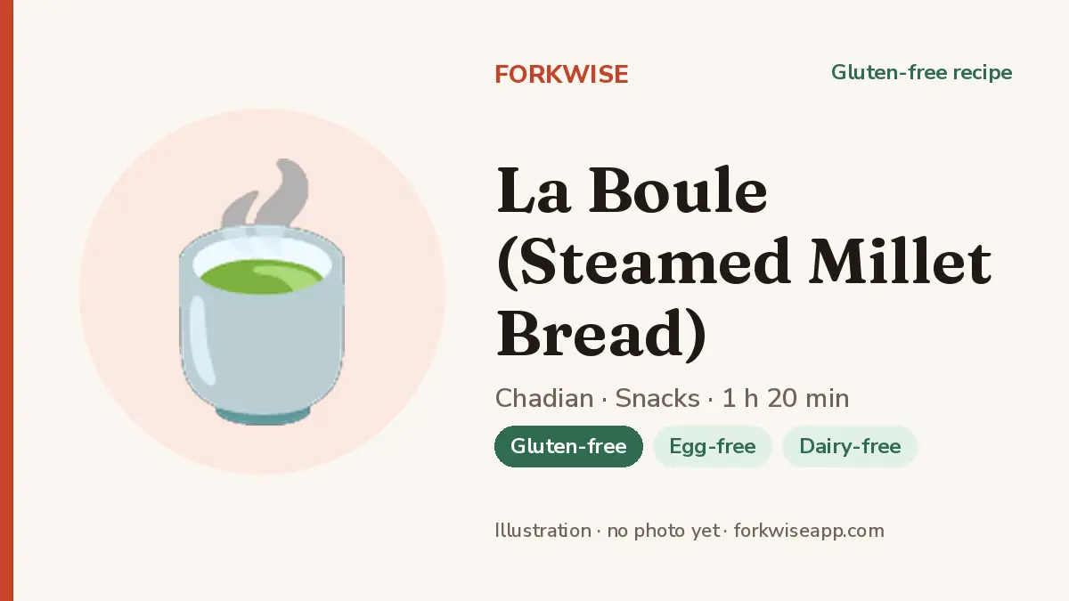 La Boule (Steamed Millet Bread) – Forkwise recipe card (illustration, no photo yet)