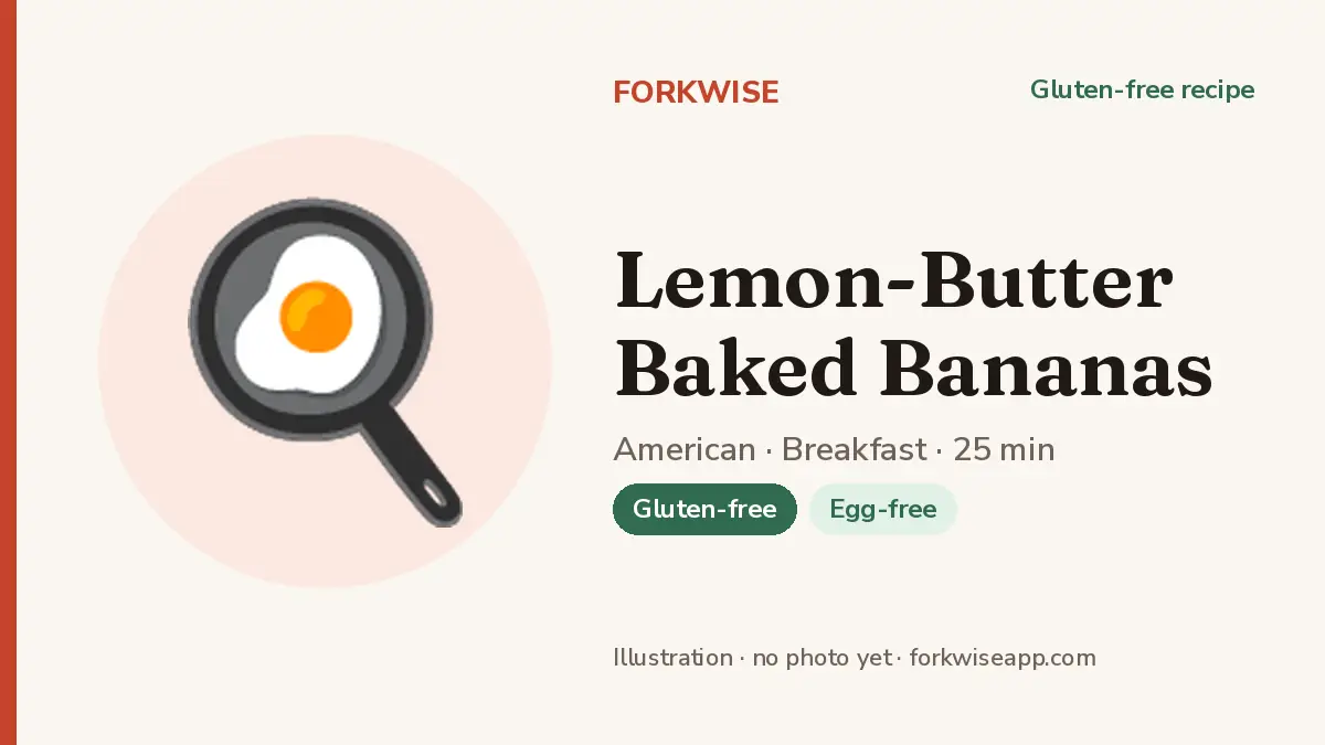 Lemon-Butter Baked Bananas – Forkwise recipe card (illustration, no photo yet)