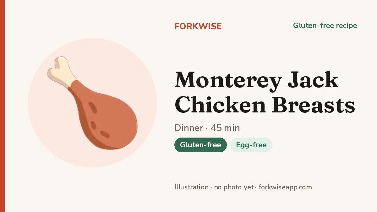 Monterey Jack Chicken Breasts – Forkwise recipe card (illustration, no photo yet)