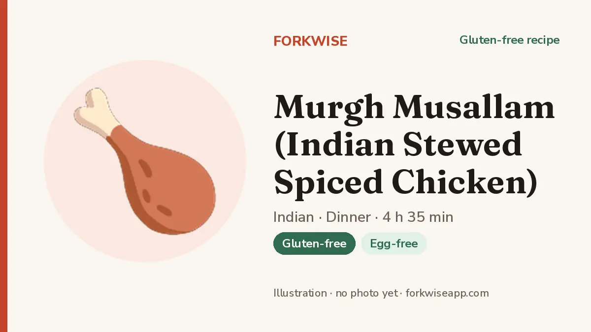 Murgh Musallam (Indian Stewed Spiced Chicken) – Forkwise recipe card (illustration, no photo yet)