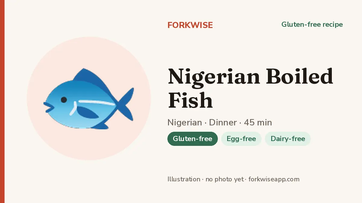 Nigerian Boiled Fish – Forkwise recipe card (illustration, no photo yet)
