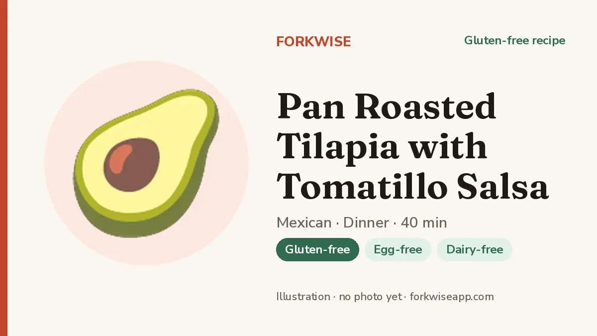 Pan Roasted Tilapia with Tomatillo Salsa – Forkwise recipe card (illustration, no photo yet)