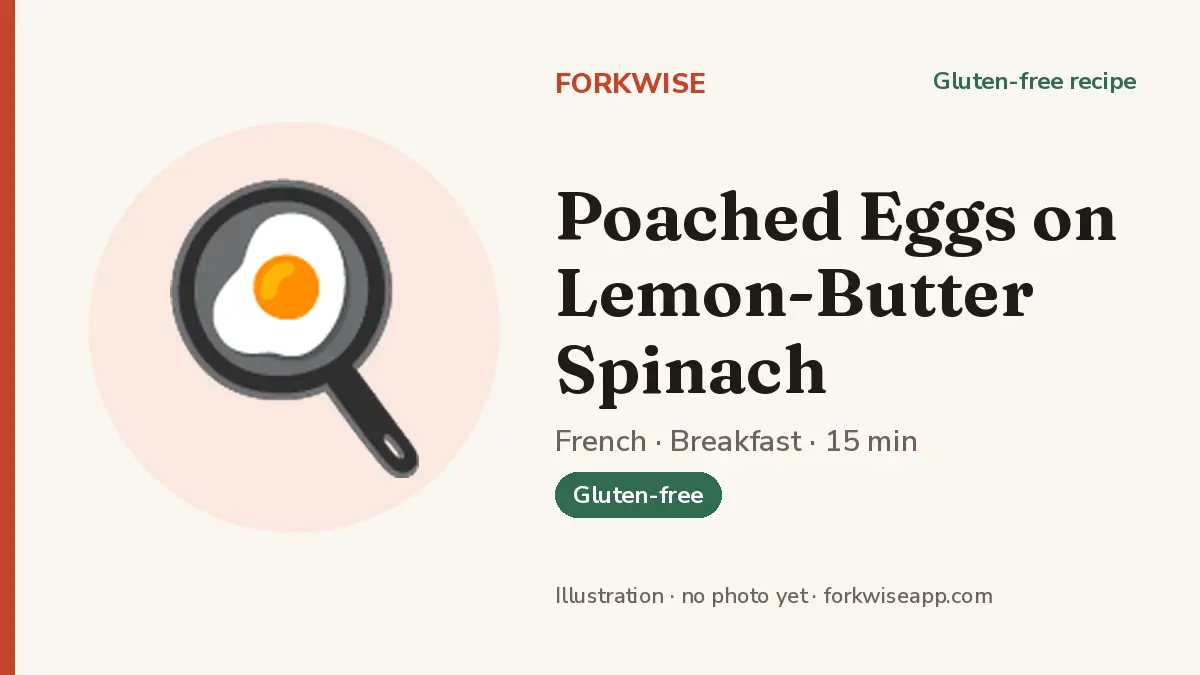 Poached Eggs on Lemon-Butter Spinach – Forkwise recipe card (illustration, no photo yet)