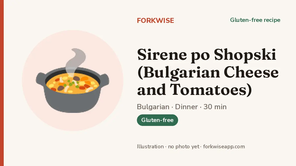 Sirene po Shopski (Bulgarian Cheese and Tomatoes) – Forkwise recipe card (illustration, no photo yet)
