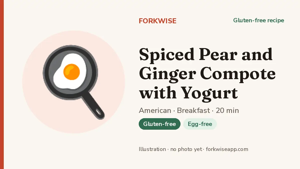 Spiced Pear and Ginger Compote with Yogurt – Forkwise recipe card (illustration, no photo yet)