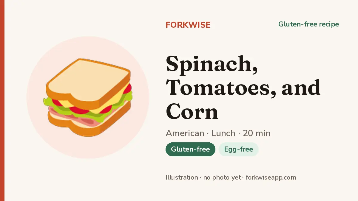 Spinach, Tomatoes, and Corn – Forkwise recipe card (illustration, no photo yet)