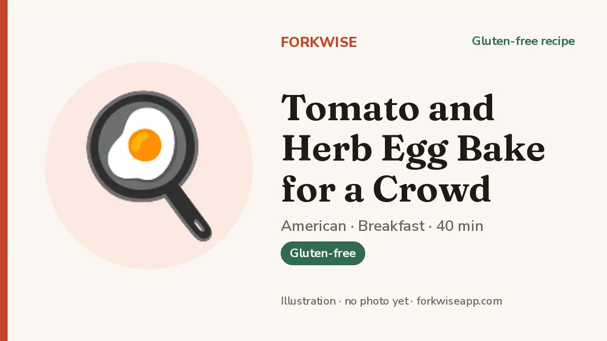 Tomato and Herb Egg Bake for a Crowd – Forkwise recipe card (illustration, no photo yet)
